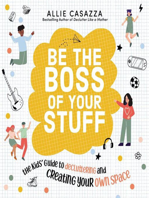 Title details for Be the Boss of Your Stuff by Allie Casazza - Available